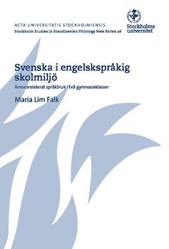 bokomslag Svenska i engelskspråkig skolmiljö : ämnesrelaterat språkbruk i två gymnasieklasser