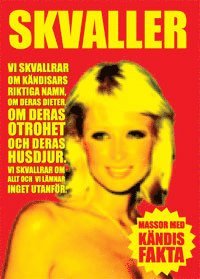bokomslag Skvaller : vi skvallrar om kändisars riktiga namn, om deras dieter, om deras otrohet och deras husdjur : vi skvallrar om allt och vi lämnar inget utanför