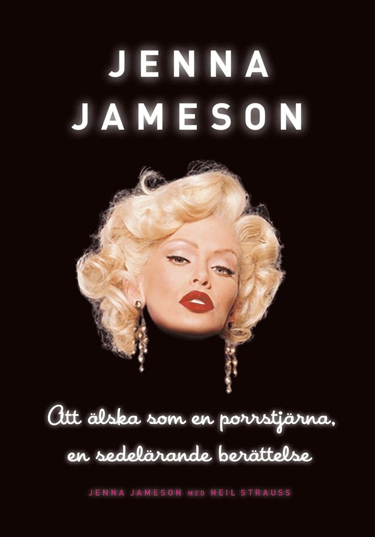 Jenna Jameson - Att älska som en porrstjärna : en sedelärande berättelse, Inbunden