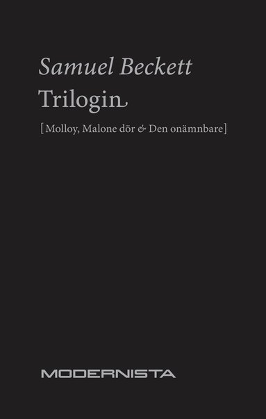 bokomslag Trilogin. Molloy ; Malone dör ; Den onämnbare