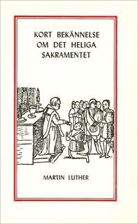 Martin Luther - Kort bekännelse om det heliga sakramentet, Häftad