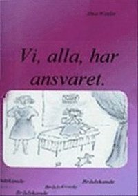 bokomslag Vi, alla, har ansvaret : liten, kortfattad och lättläst bok om ett livsviktigt och angeläget ämne