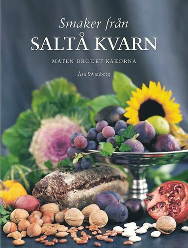 bokomslag Smaker från Saltå kvarn : maten brödet kakorna