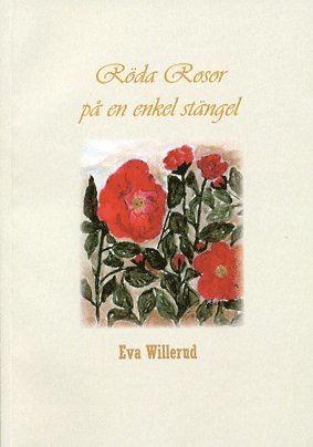 Eva Willerud - Röda rosor på en enkel stängel, Häftad