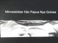 bokomslag Minnesbilder från Papua Nya Guinea