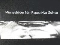 Minnesbilder från Papua Nya Guinea
