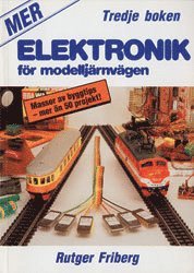 Elektronik för modelljärnvägen 3 : Massor av byggtips - mer än 50 projekt
