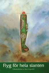 Sten Gripenlöf - Flyg för Hela Slanten : Tillbakablickar, Inbunden