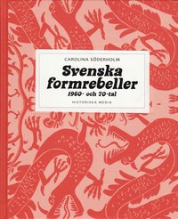 bokomslag Svenska formrebeller : 1960- och 70-tal