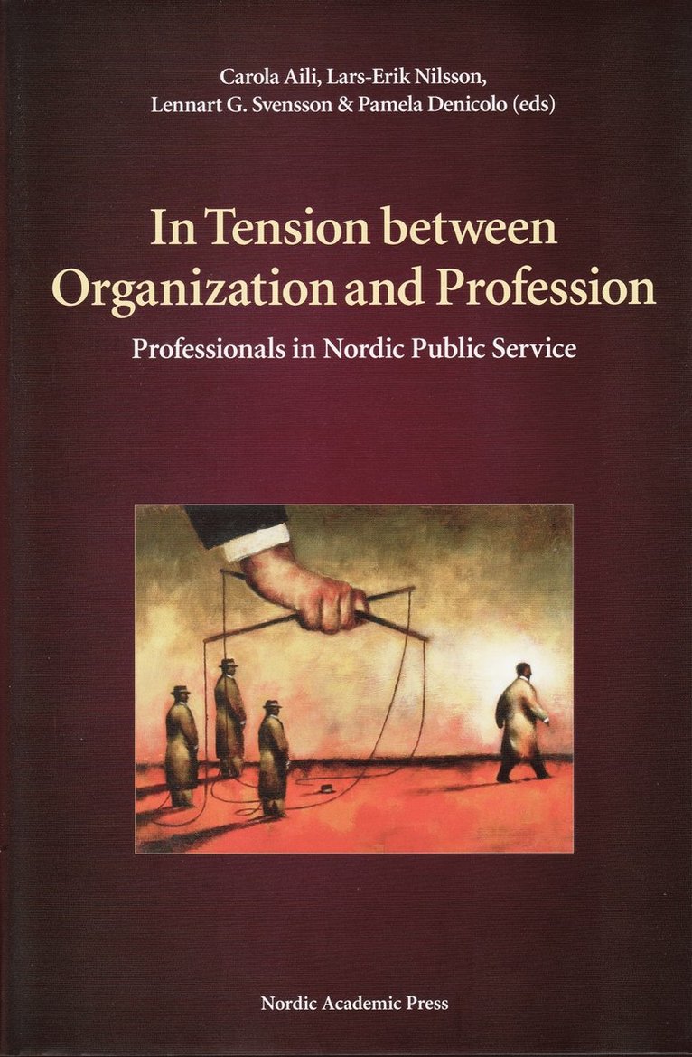 In Tension between Organization and Profession : professionals in Nordic Public Service 1