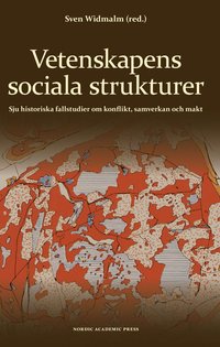 bokomslag Vetenskapens sociala strukturer : sju historiska fallstudier om konflikt, samverkan och makt