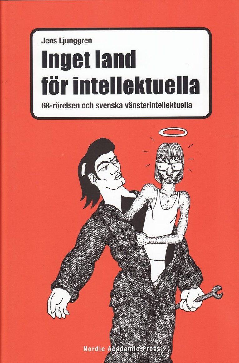 Inget land för intellektuella : 68-rörelsen och svenska vänsterintellektuella 1