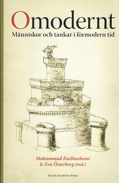 Mohammad Fazlhashemi, Eva Österberg - Omodernt : människor och tankar i förmodern tid, Inbunden