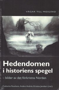 bokomslag Hedendomen i historiens spegel : bilder av det förkristna Norden