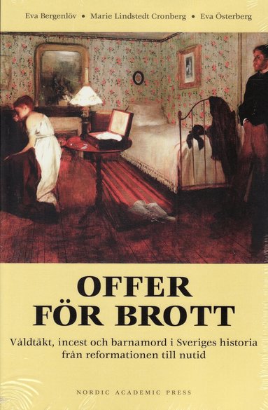 Eva Bergenlöv, Eva Österberg, Marie Lindstedt Cronberg, Eva Bergenlöv, Maria Lindstedt Cronberg, Eva Österberg - Offer för brott : våldtäkt, incest och barnamord i Sveriges historia från reformationen till nutid, Häftad