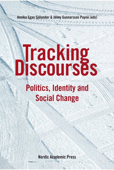 Annika Egan Sjölander, Jenny Gunnarsson Payne - Tracking discourses : politics, identity and social change, Inbunden