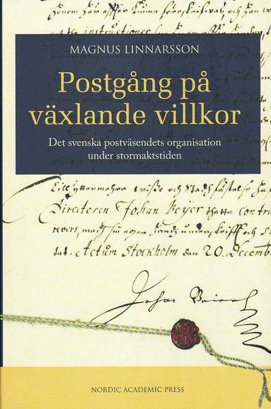 Magnus Linnarsson - Postgång på växlande villkor : det svenska postväsendets organisation under stormaktstiden, Inbunden
