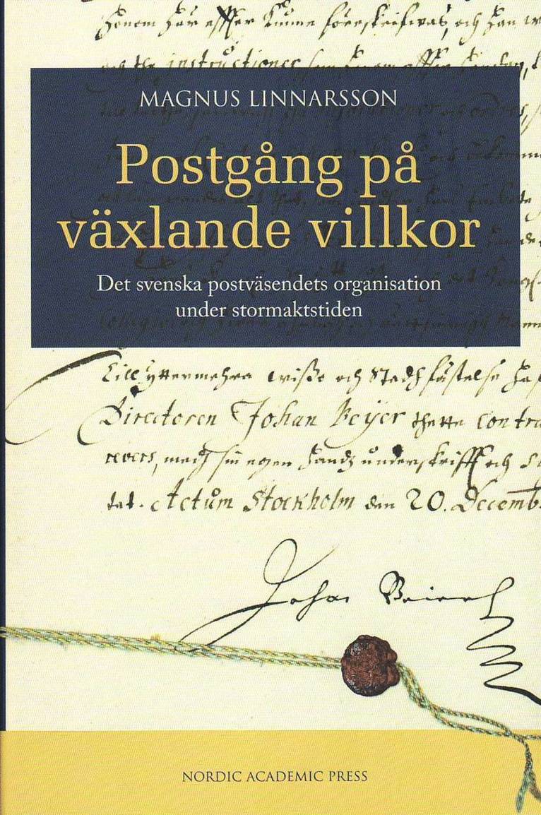 Magnus Linnarsson - Postgång på växlande villkor : det svenska postväsendets organisation under stormaktstiden, Inbunden