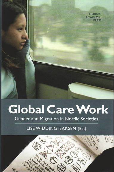 bokomslag Global Care Work: Gender and Migration in Nordic Societies