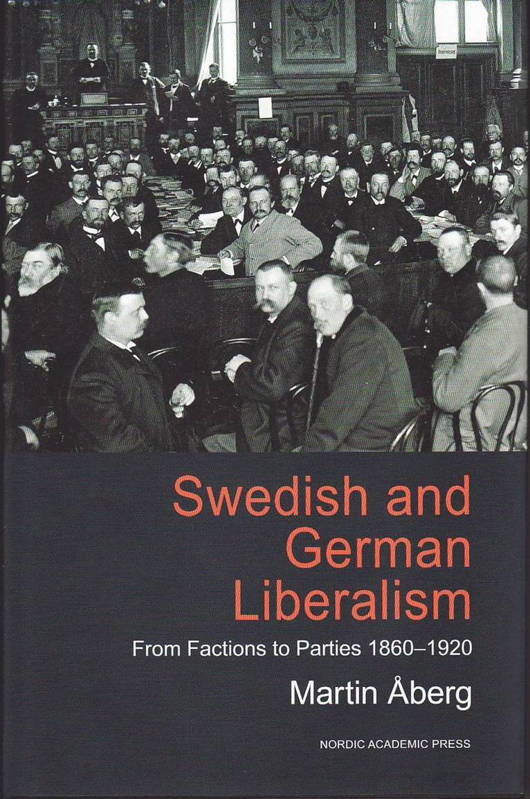 Swedish and german liberalism : from factions to parties 1860-1920 1