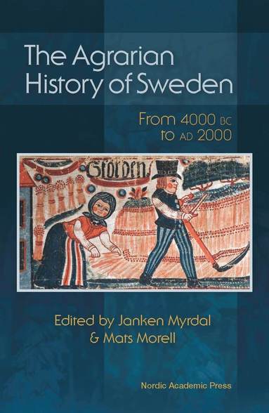 bokomslag The agrarian history of Sweden : from 4000 BC to AD 2000