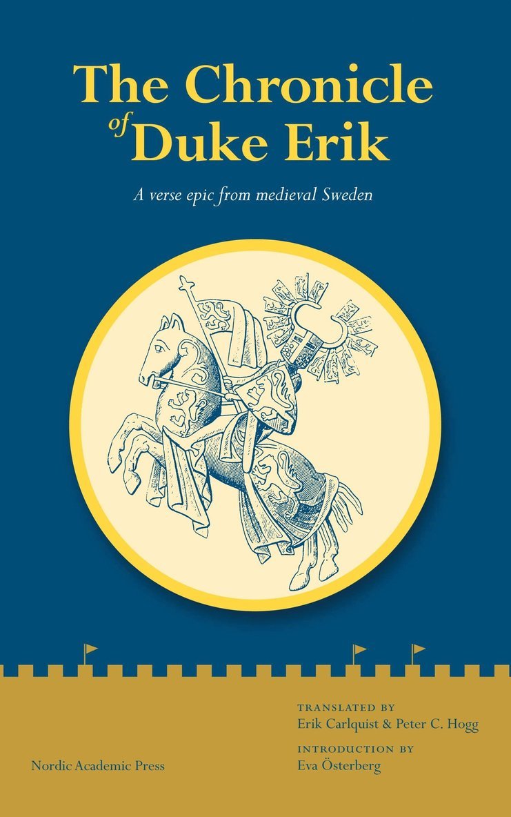 The chronicle of Duke Erik : a verse epic from medieval Sweden 1
