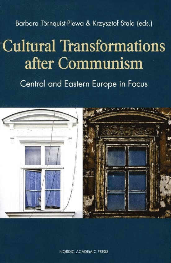 Cultural transformations after communism : central and eastern Europe in focus 1