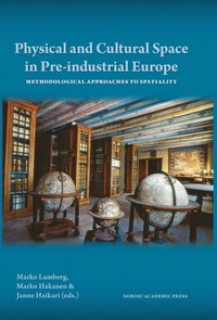 bokomslag Physical and cultural space in pre-industrial Europe : methodological approaches to spatiality