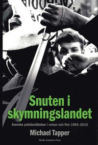 bokomslag Snuten i skymningslandet : svenska polisberättelser i roman och film 1965-2010