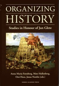 bokomslag Organizing history : studies in honour of Jan Glete