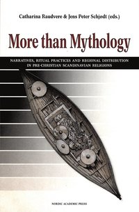 bokomslag More than mythology : narratives, ritual practices and regional distribution in pre-Christian Scandinavian religions