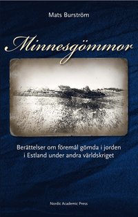 bokomslag Minnesgömmor : berättelser om föremål gömda i jorden i Estland under andra världskriget