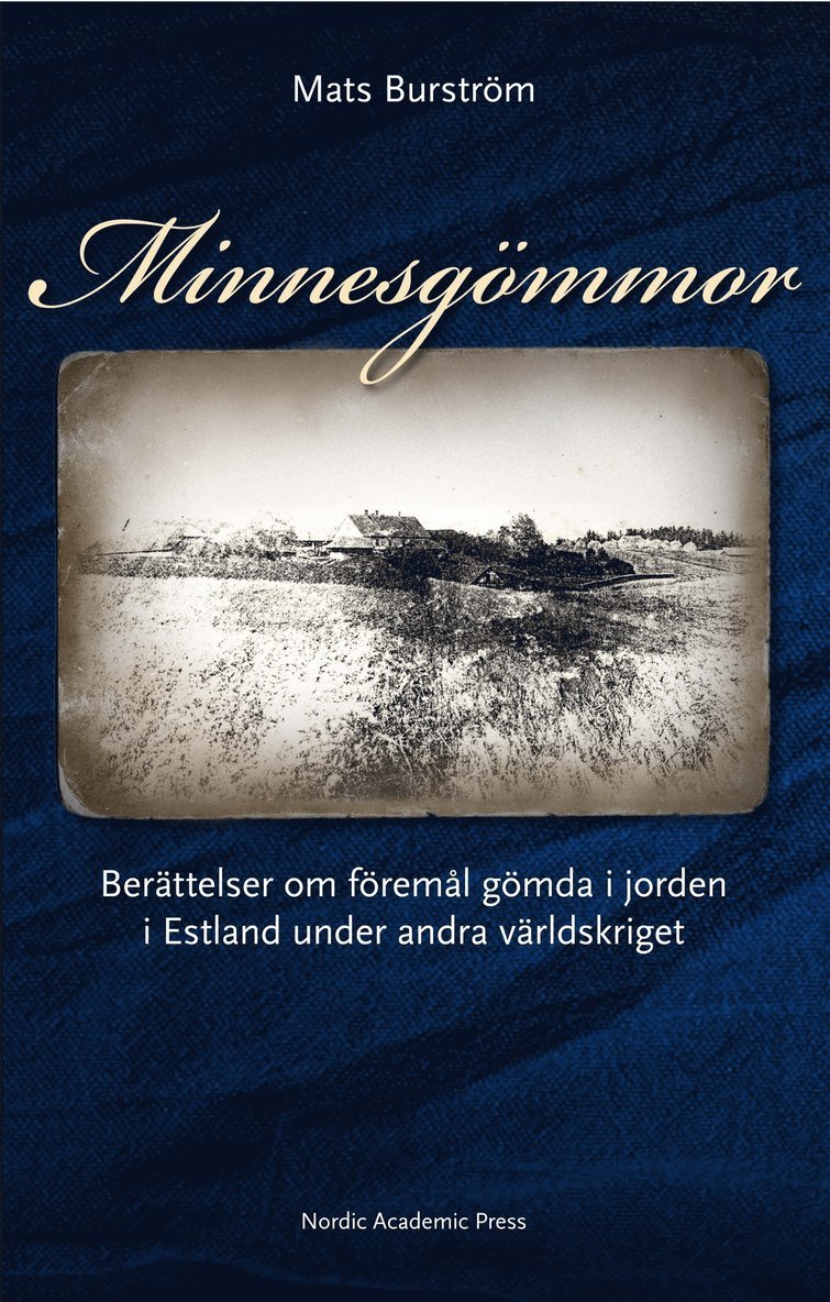 Minnesgömmor : berättelser om föremål gömda i jorden i Estland under andra världskriget 1