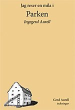 Ingegerd Aurell - Jag reser en mila i Parken, Inbunden