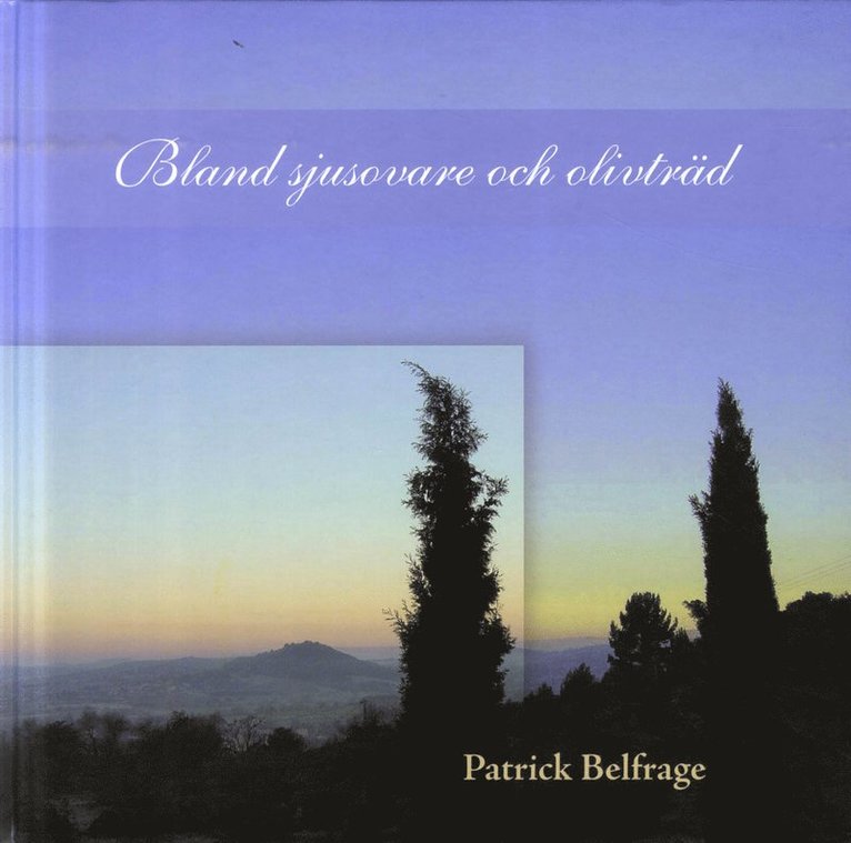 Patrick Belfrage - Bland sjusovare och olivträd, Inbunden