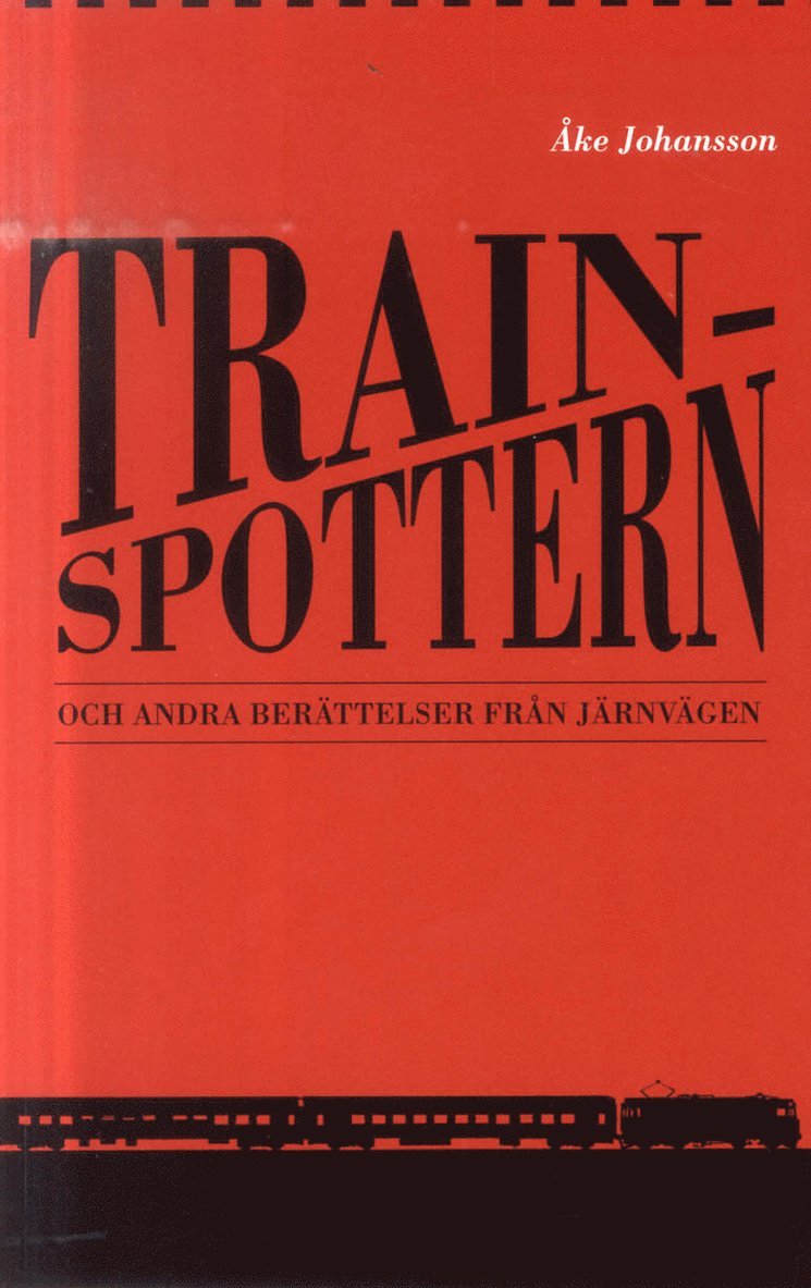 Åke Johansson - Trainspottern : och andra berättelser från järnvägen, Häftad
