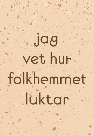 bokomslag Jag vet hur folkhemmet luktar