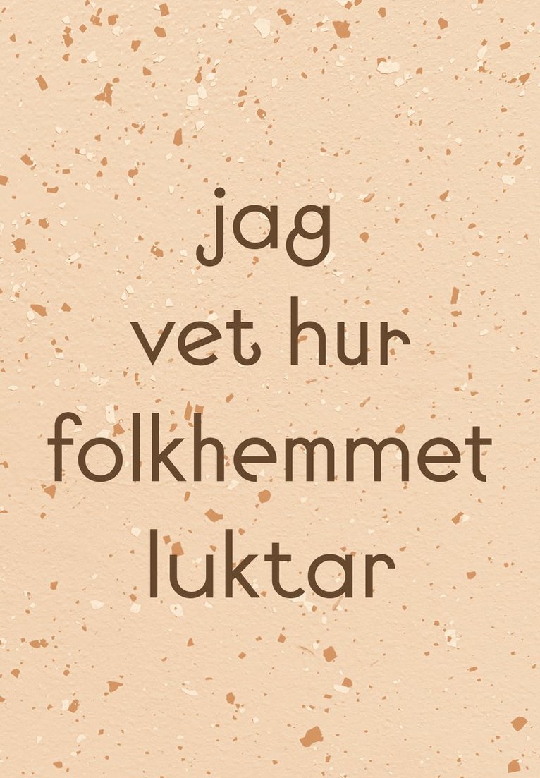 Jag vet hur folkhemmet luktar 1