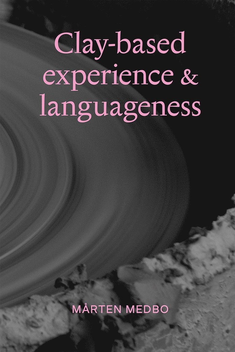Mårten Medbo - Clay-based experience & languageness, Häftad