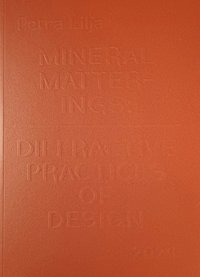 bokomslag Mineral matterings : diffractive practices of design