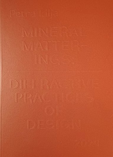 bokomslag Mineral Matterings: Diffractive Practices of Design