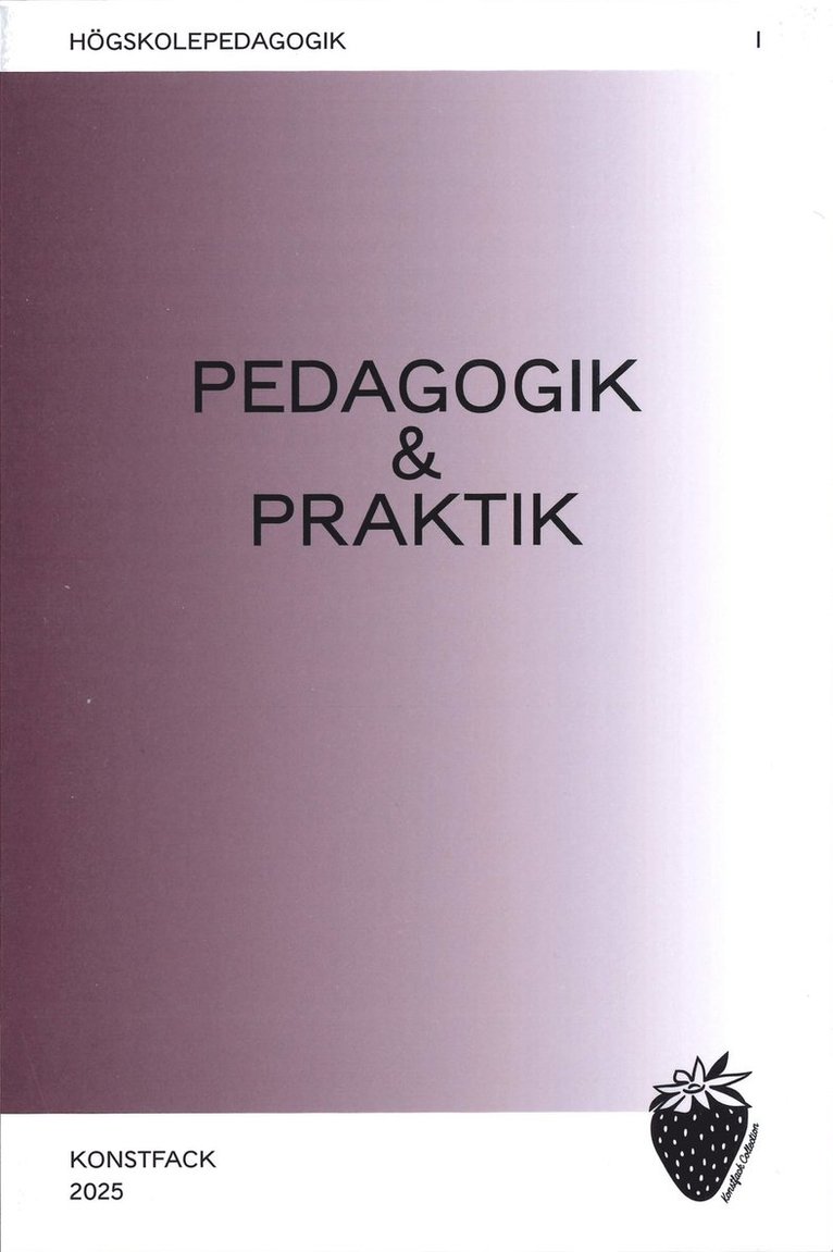 Miriam von Schantz, Jens Schildt, Anneli Renborg, Elsa Chartin, Agnieszka Knap, Katarina Elvén, Mara Lee Gerdén, Jenny Althoff, Michell Zethson - Konstnärlig pedagogik & praktik: metoder, dialoger, reflektioner, Häftad