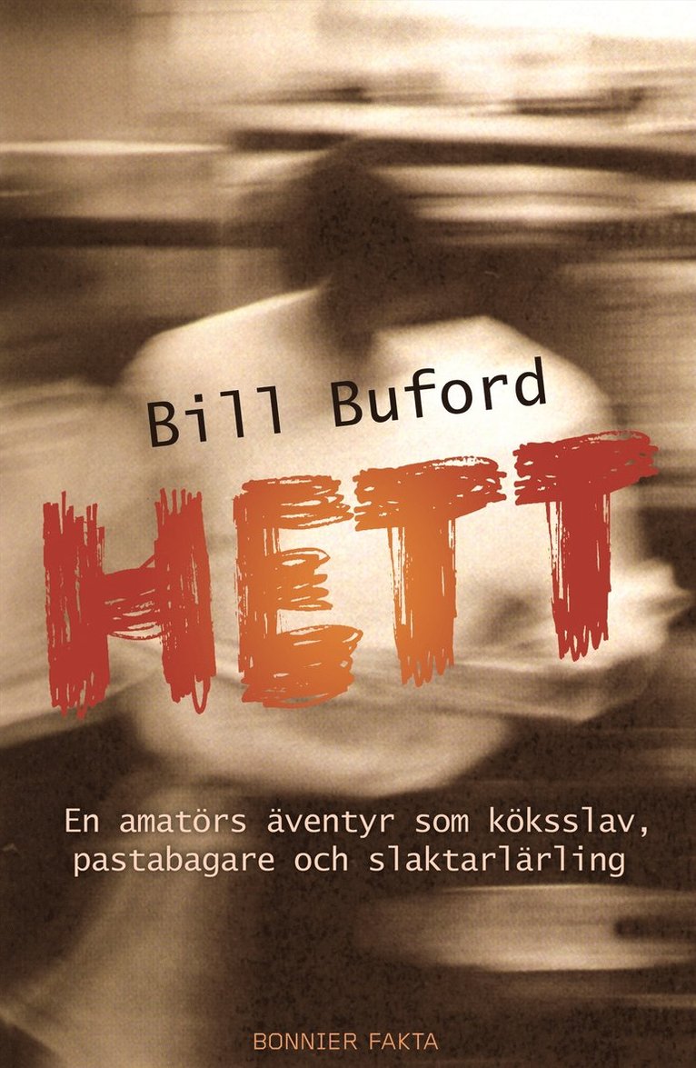 Hett : en amatörs äventyr som köksslav, pastabagare och slaktarlärling