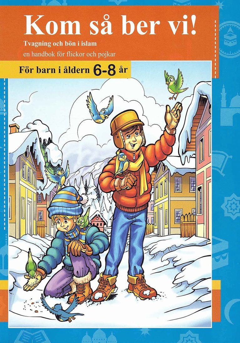 Kom så ber vi! Tvagning och bön i islam : en handbok för flickor och pojkar - för barn i åldern 6-8 år 1