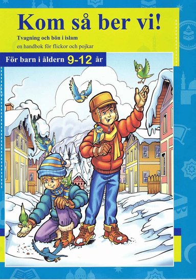 bokomslag Kom så ber vi! Tvagning och bön i islam : en handbok för flickor och pojkar - för barn i åldern 9-12 år