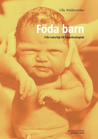 bokomslag Föda barn : från naturligt till högteknologiskt