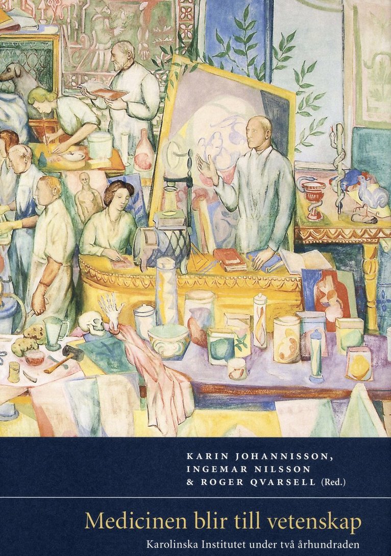 Tony Gustafsson, Björn Gustafsson, Karin Johannisson, Solveig Jülich, Patrik Möller, Ingemar Nilsson, Jan Eric Olsén, Roger Qvarsell, Eva Åhrén - Medicinen blir till vetenskap, Inbunden