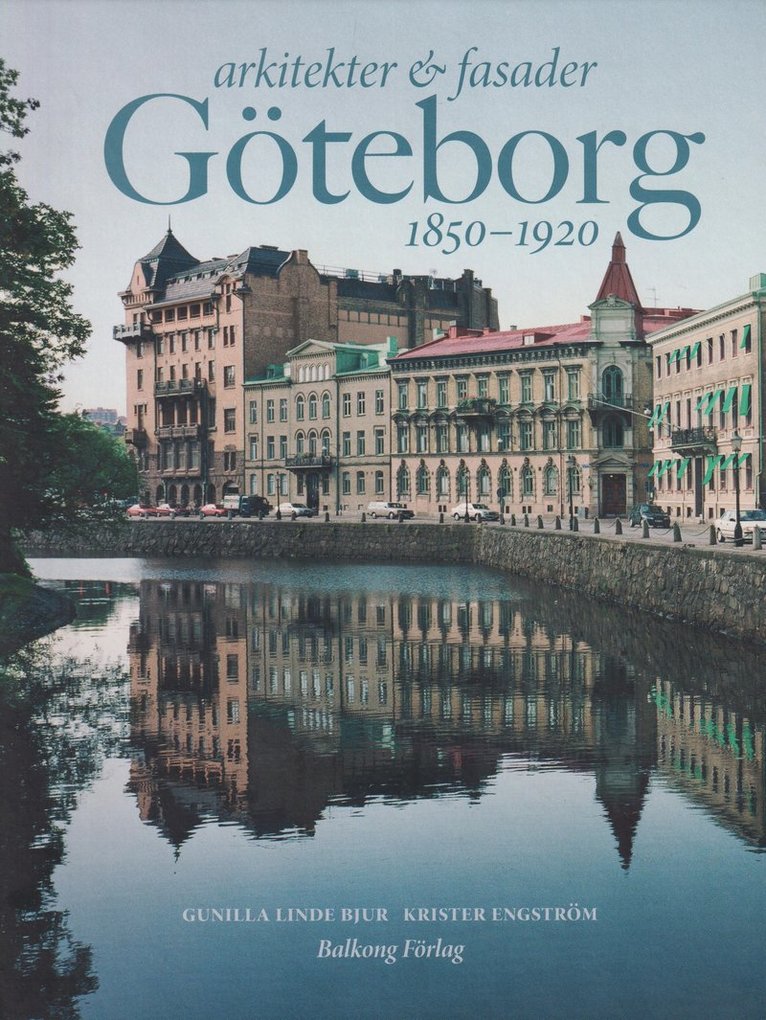 Gunilla Linde Bjur - Arkitekter & fasader i Göteborg 1850-1920, Inbunden