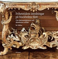 bokomslag Frihetstidens inredningar på Stockholms Slott : om bekvämlighetens och skönhetens nivåer