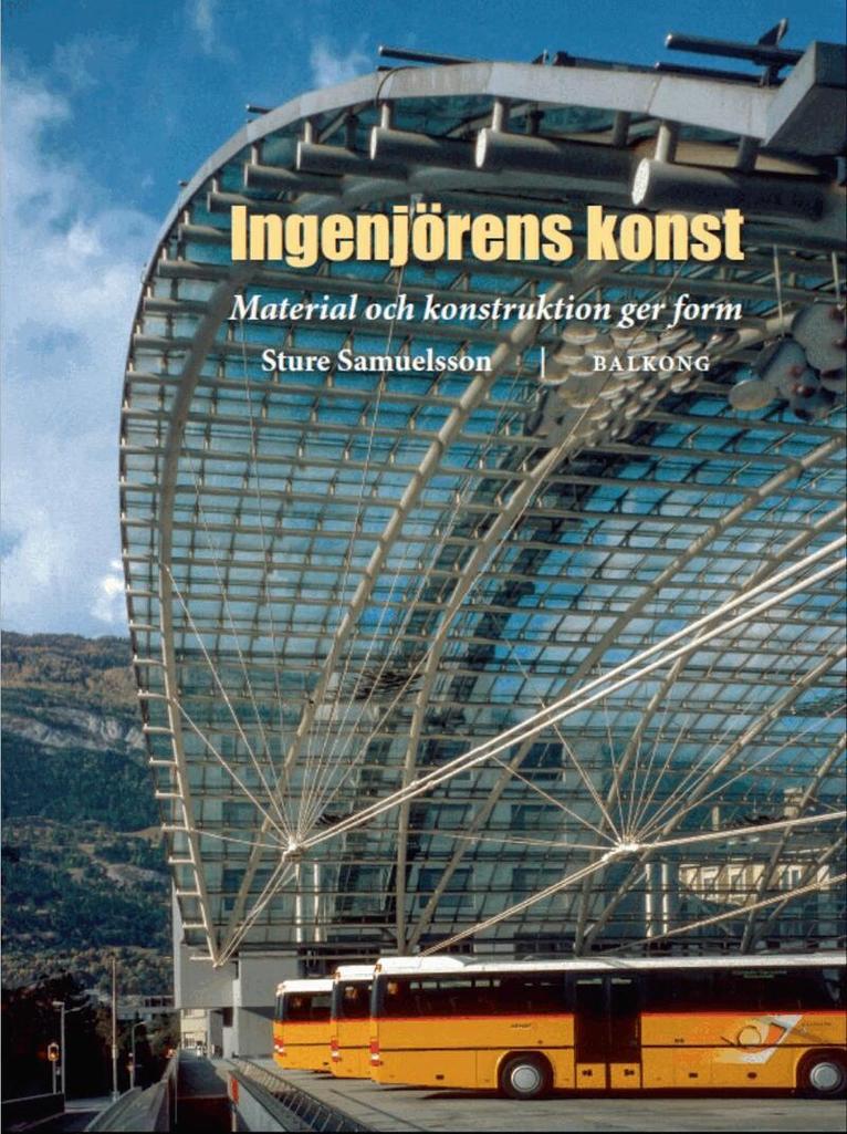 Sture Samuelsson - Ingenjörens Konst : Material och konstruktion ger form, Inbunden